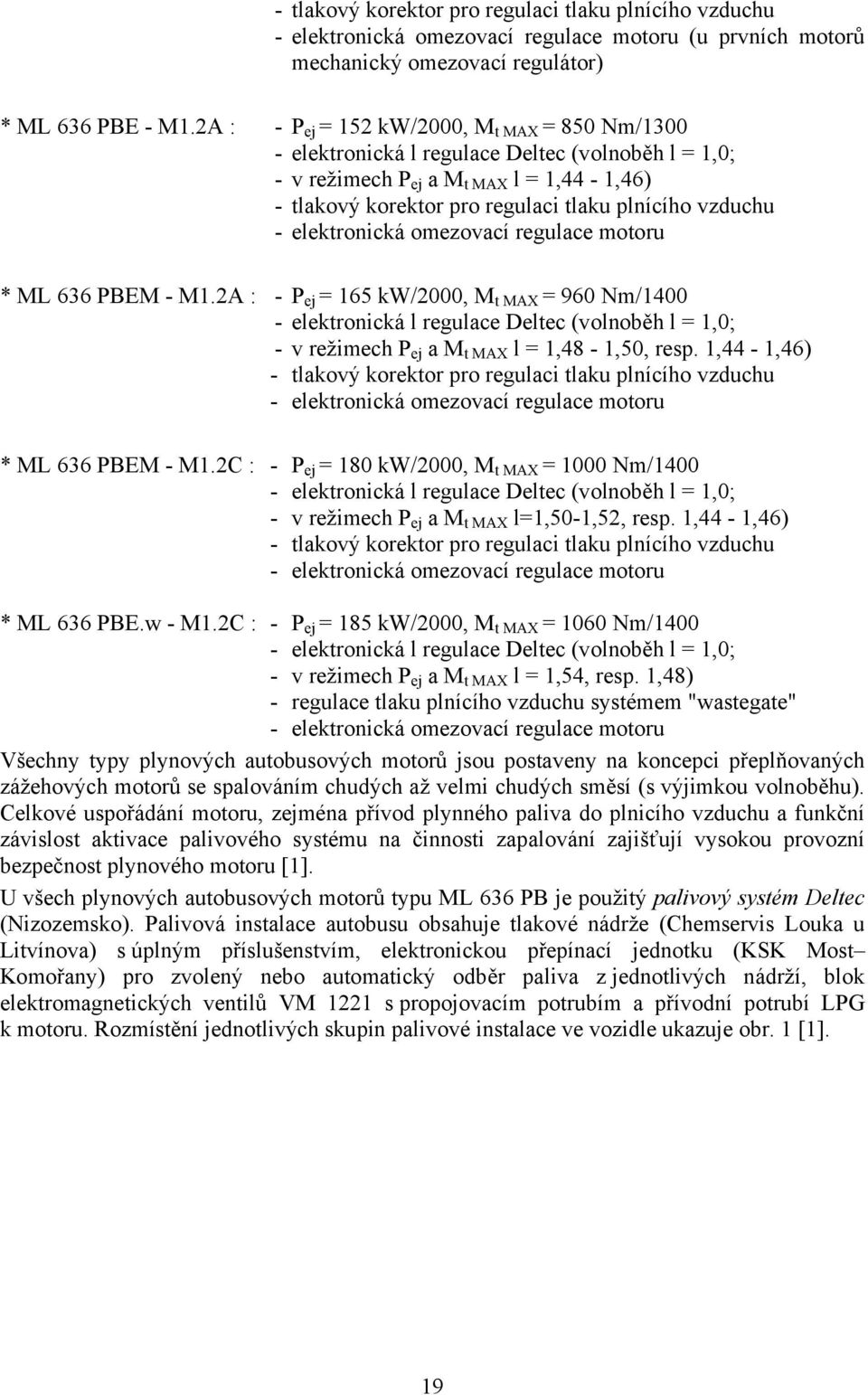 - elektronická omezovací regulace motoru * ML 636 PBEM - M1.