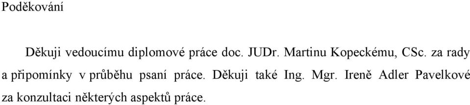 za rady a připomínky v průběhu psaní práce.