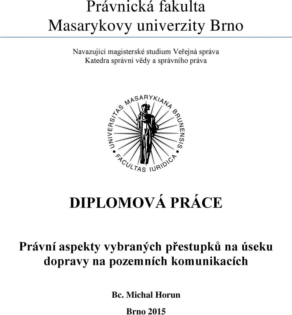 správního práva DIPLOMOVÁ PRÁCE Právní aspekty vybraných