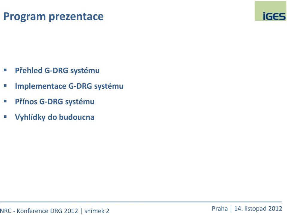 Přínos G-DRG systému Vyhlídky do