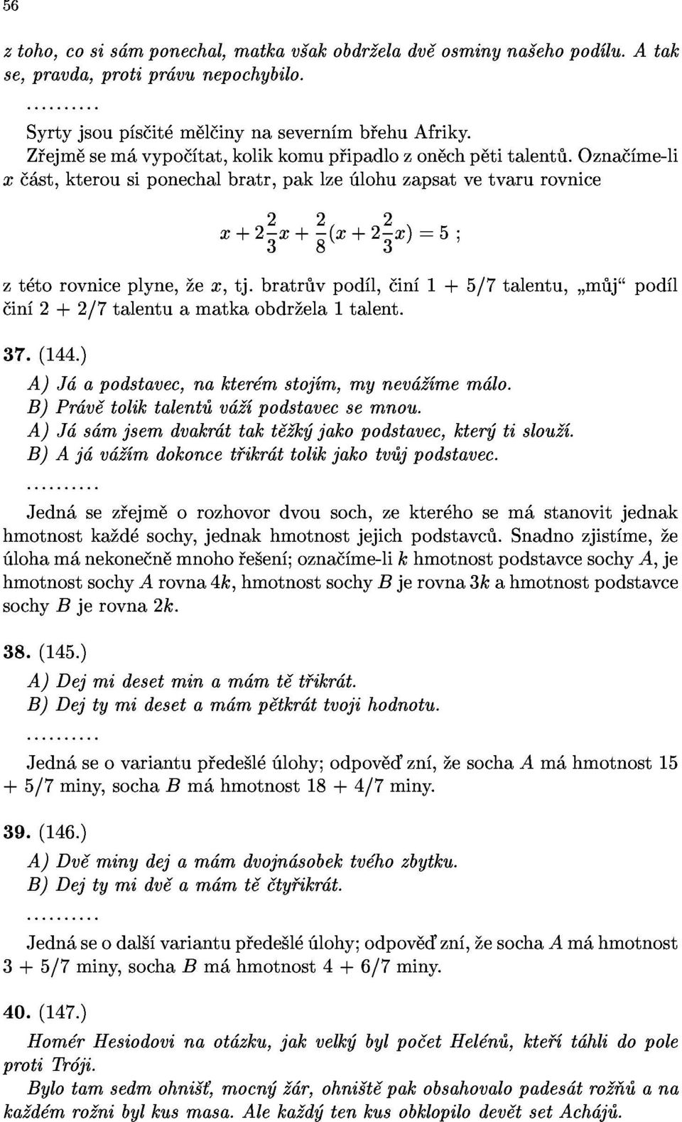 bratr vpod l, in 1+5/7talentu, m j pod l in 2+2/7talentuamatkaobdr ela1talent. x+223x+28(x+223x)=5; 37.(144.) A)J apodstavec,nakter mstoj m,mynev mem lo.