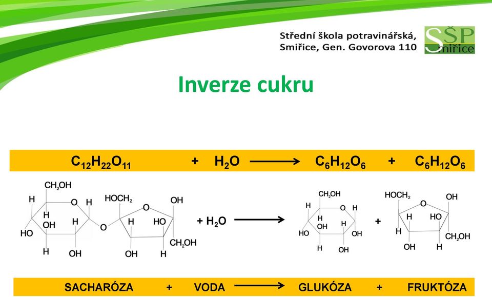 6 H 12 O 6 + H 2 O +