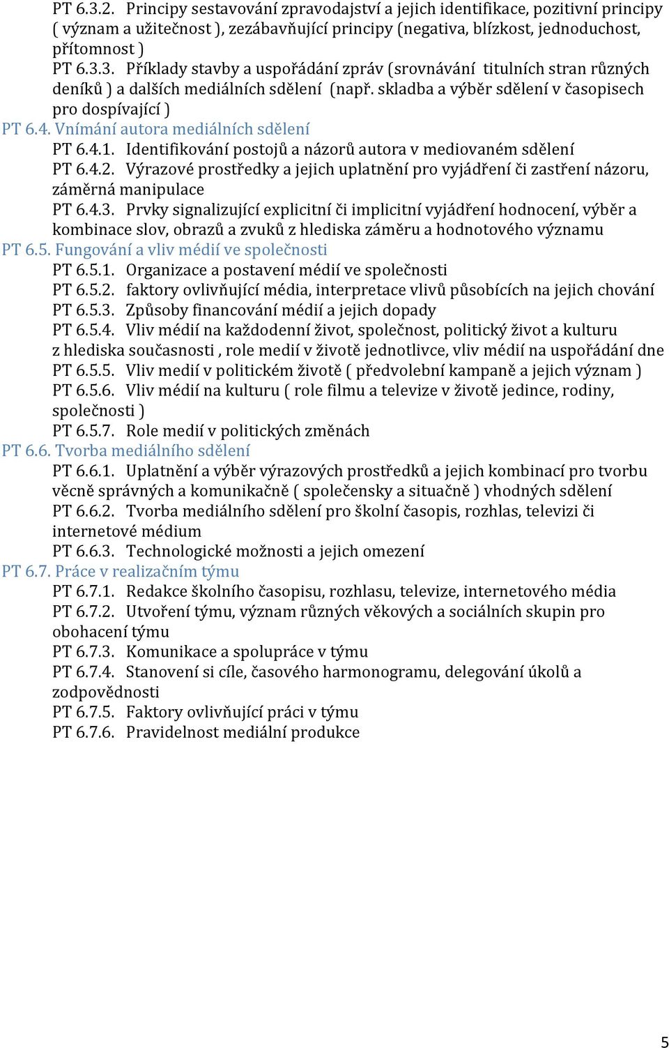 Výrazové prostředky a jejich uplatnění pro vyjádření či zastření názoru, záměrná manipulace PT 6.4.3.