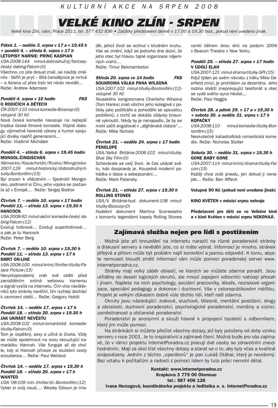 srpna v 17 h LETOPISY NARNIE: PRINC KASPIAN USA-2008-144 minut-dobrodružný/fantasyčeský dabing-falcon-(0) Všechno, co jste dosud znali, se navždy změnilo - Skříň je pryč Bílá čarodějnice je mrtvá a