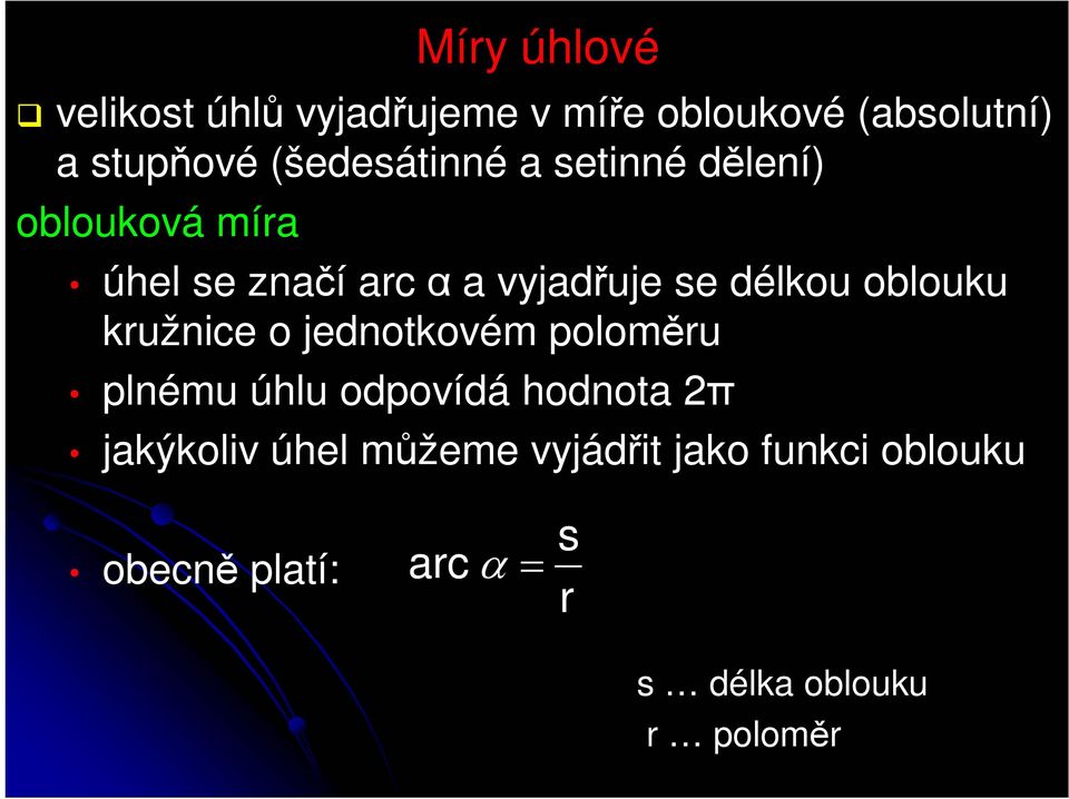 délkou oblouku kružnice o jednotkovém poloměru plnému úhlu odpovídá hodnota 2π