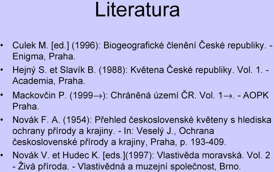 A. (1954): Přehled československé květeny s hlediska ochrany přírody a krajiny. - In: Veselý J.