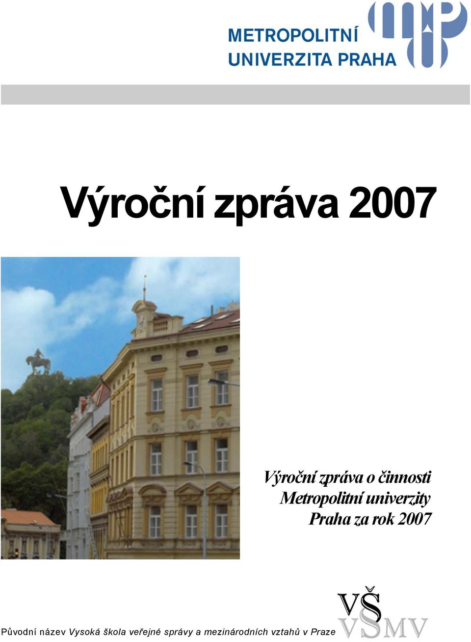 za rok 2007 Původní název Vysoká škola