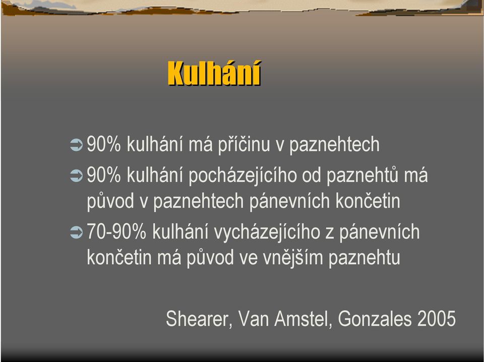 končetin 70-90% kulhání vycházejícího z pánevních končetin