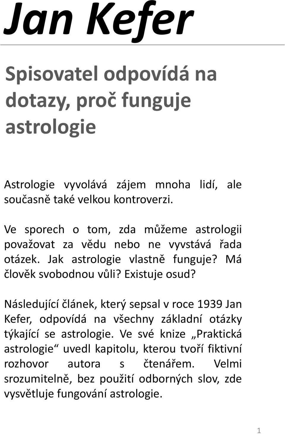 Existuje osud? Následující článek, který sepsal v roce 1939 Jan Kefer, odpovídá na všechny základní otázky týkající se astrologie.