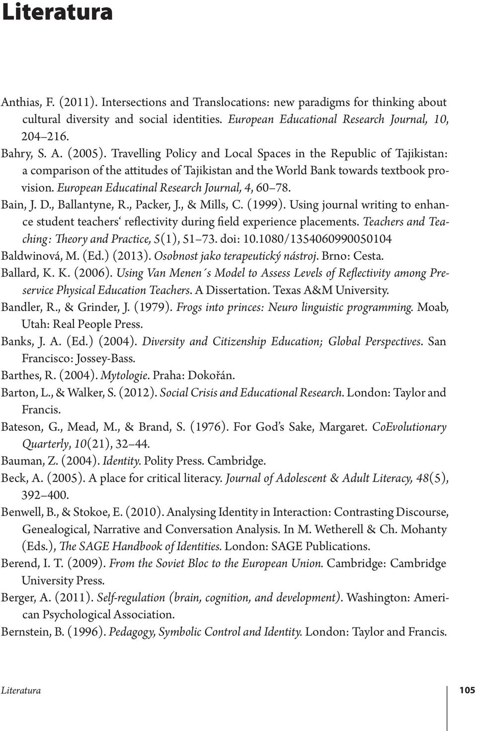 European Educatinal Research Journal, 4, 60 78. Bain, J. D., Ballantyne, R., Packer, J., & Mills, C. (1999).