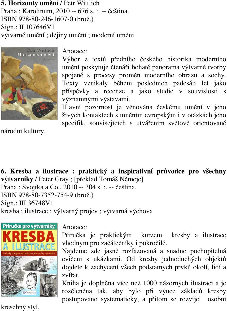 Texty vznikaly bhem posledních padesáti let jako píspvky a recenze a jako studie v souvislosti s významnými výstavami.