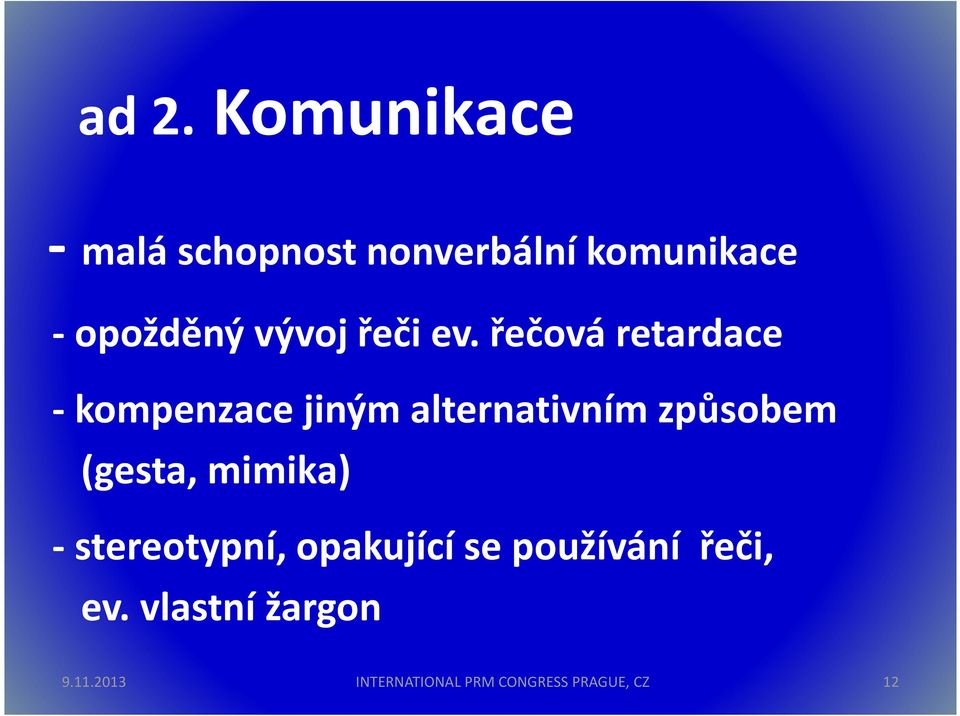 řečová retardace -kompenzace jiným alternativním způsobem