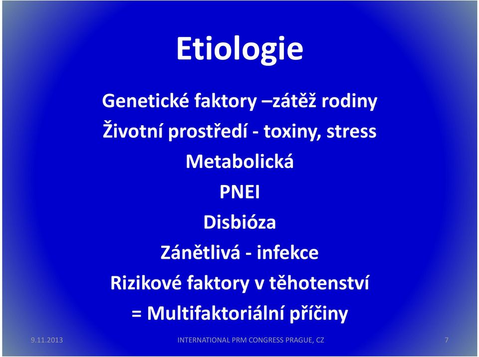 Zánětlivá -infekce Rizikové faktory v těhotenství =