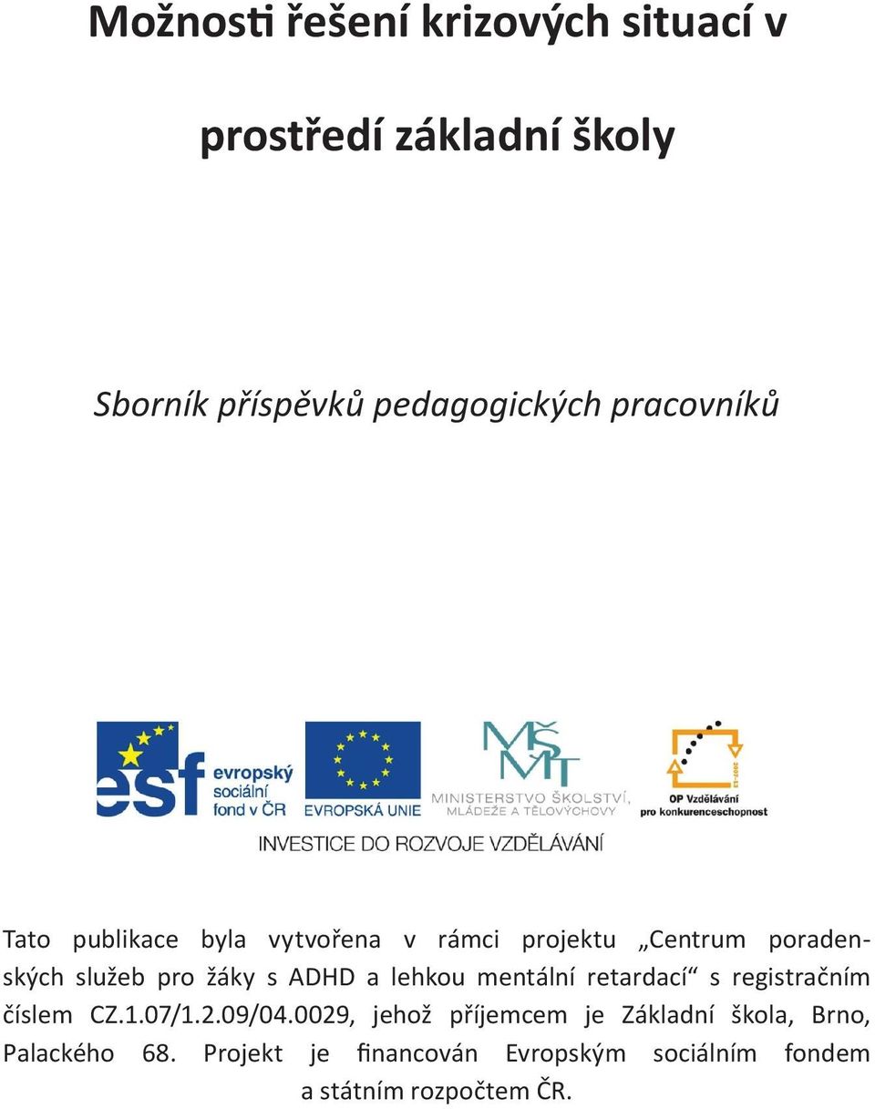 ADHD a lehkou mentální retardací s registračním číslem CZ.1.07/1.2.09/04.