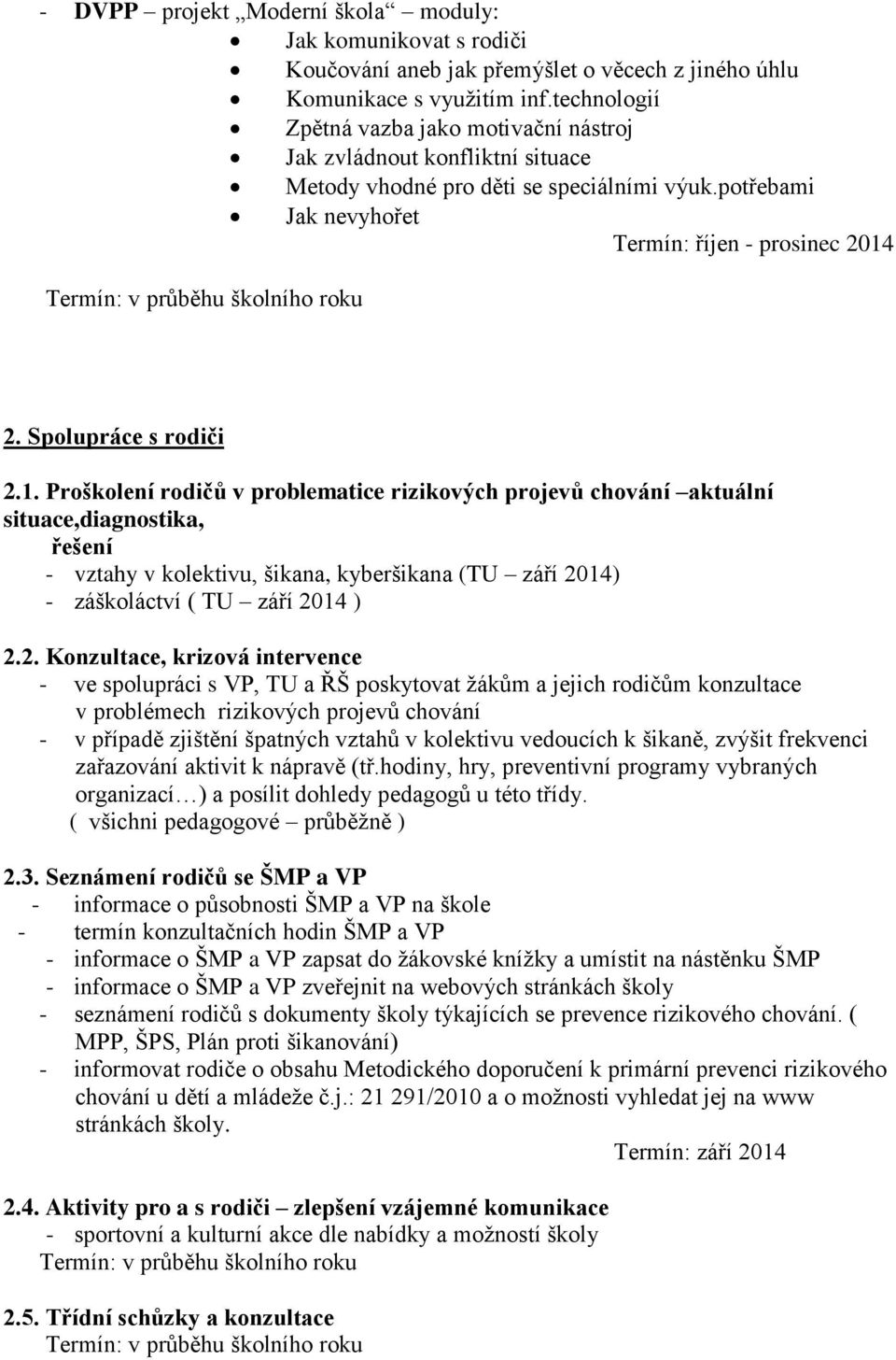 potřebami Jak nevyhořet Termín: říjen - 2014