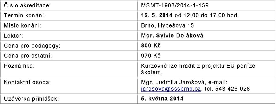 května 2014 Kurzovné lze hradit z projektu EU peníze školám.