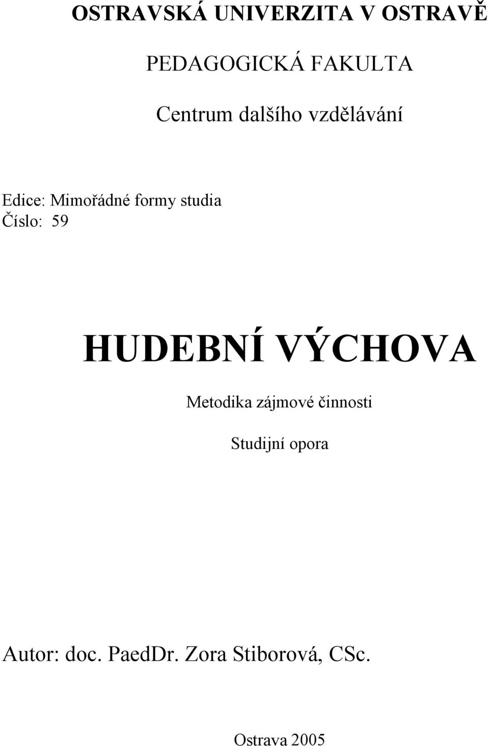 Číslo: 59 HUDEBNÍ VÝCHOVA Metodika zájmové činnosti