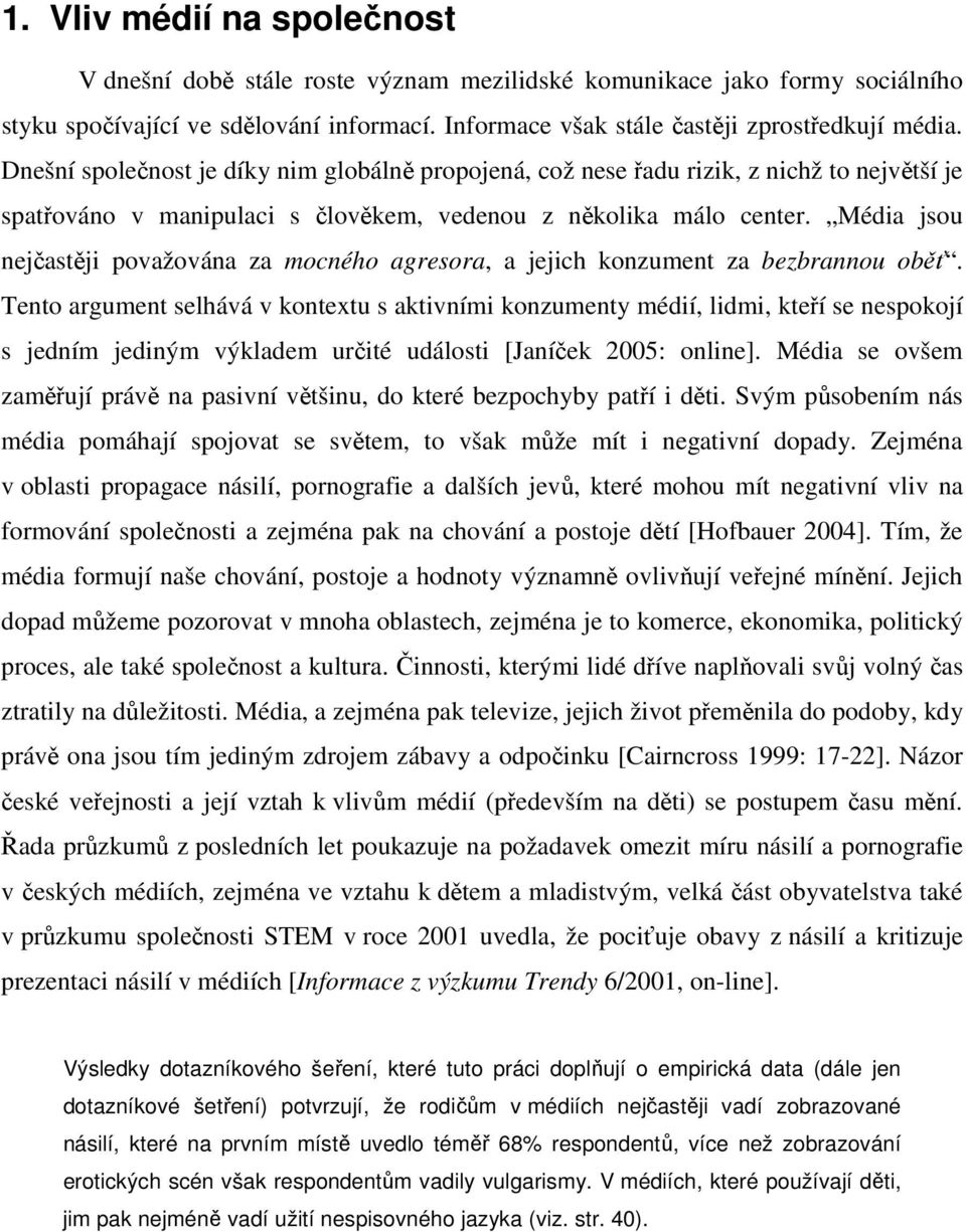 Média jsou nejčastěji považována za mocného agresora, a jejich konzument za bezbrannou oběť.