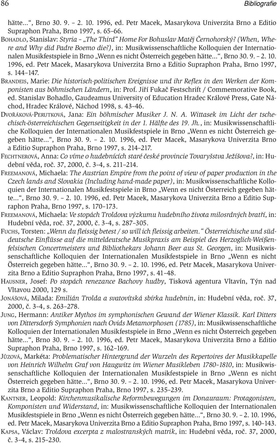 ), in: Musikwissenschaftliche Kolloquien der Internationalen Musikfestspiele in Brno Wenn es nicht Österreich gegeben hätte, Brno 30. 9. 2. 10. 1996, ed.