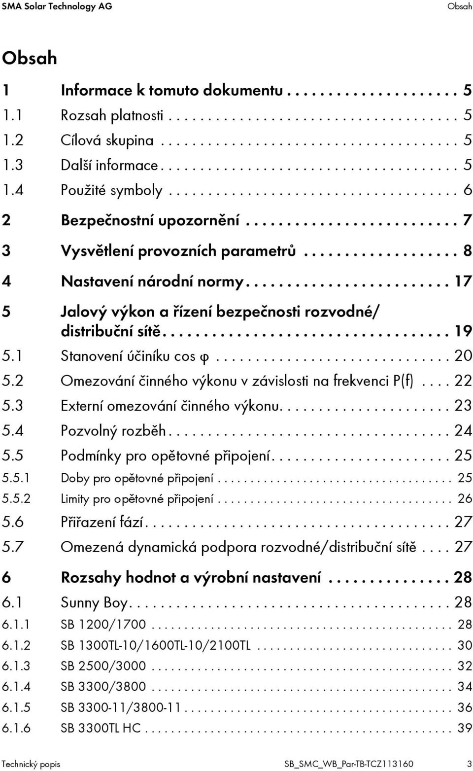 .................. 8 4 Nastavení národní normy......................... 17 5 Jalový výkon a řízení bezpečnosti rozvodné/ distribuční sítě................................... 19 5.