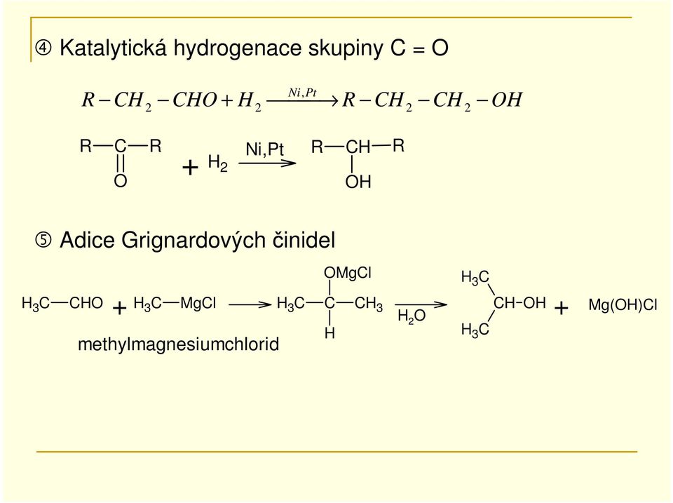 Grignardových činidel MgCl 3 C 3 C C + 3 C MgCl
