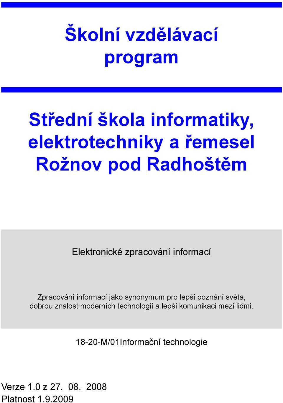 synonymum pro lepší poznání světa, dobrou znalost moderních technologií a lepší