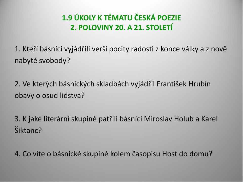 Ve kterých básnických skladbách vyjádřil František Hrubín obavy o osud lidstva? 3.