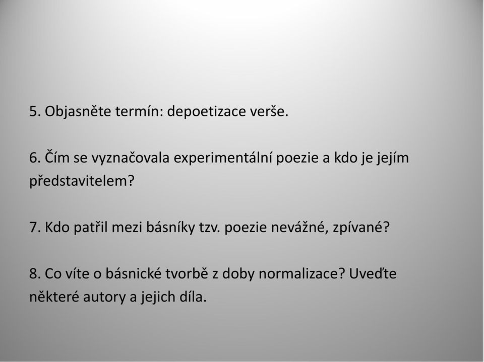 představitelem? 7. Kdo patřil mezi básníky tzv.