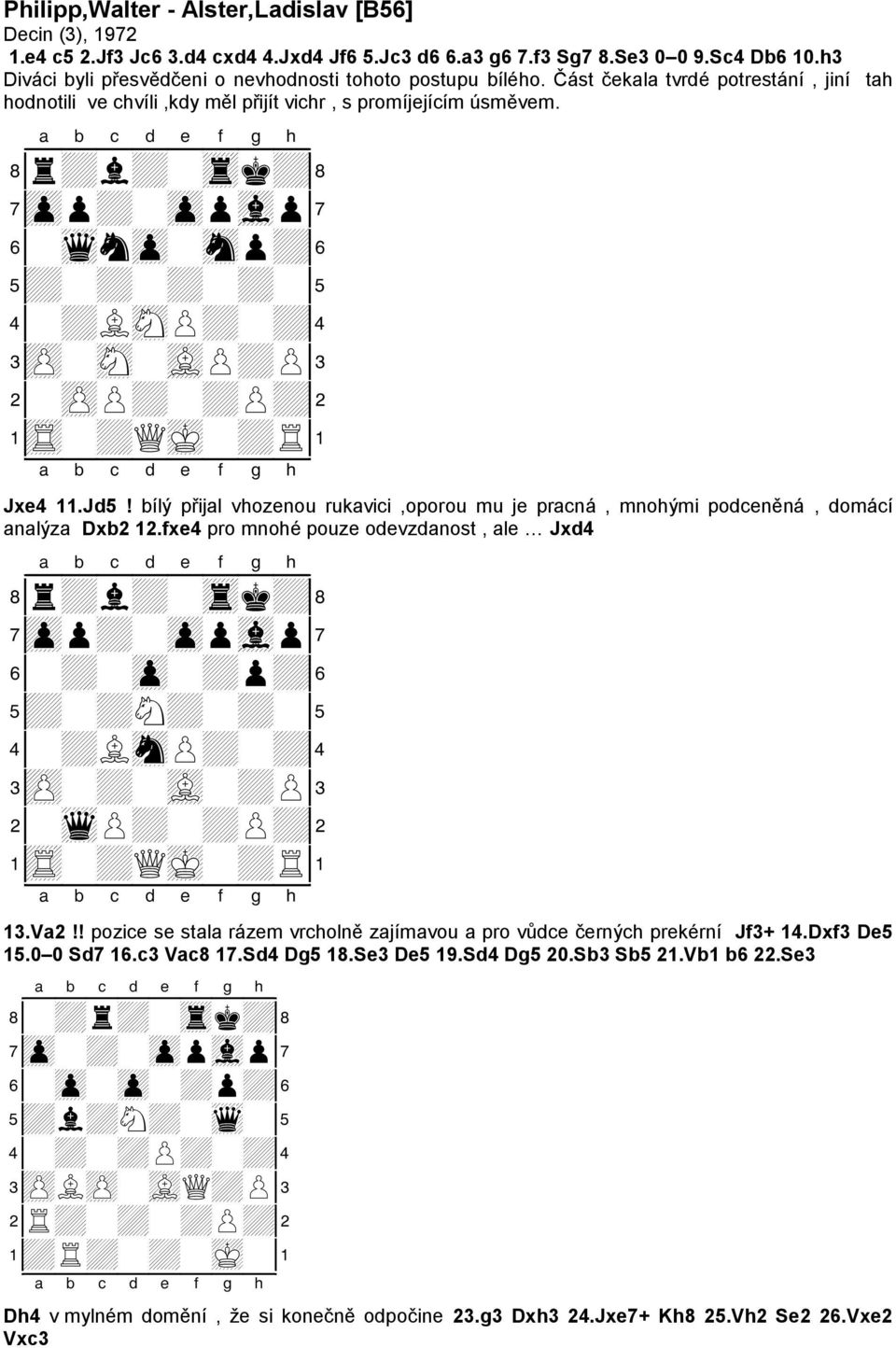 8r+l+-trk+( 7zpp+-zppvlp' 6-wqnzp-snp+& 5+-+-+-+-% 4-+LsNP+-+$ 3zP-sN-vLP+P# 2-zPP+-+P+" 1tR-+QmK-+R! Jxe4 11.Jd5!