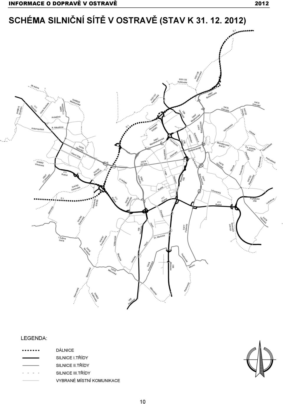 listopadu III/46620 Martinovská III/01137 Petřkovická Hlučínská I/56 II/647 Muglinovská II/647 Bohumínská II/470 Orlovská Vrbická III/4723 Krásnopolská B.