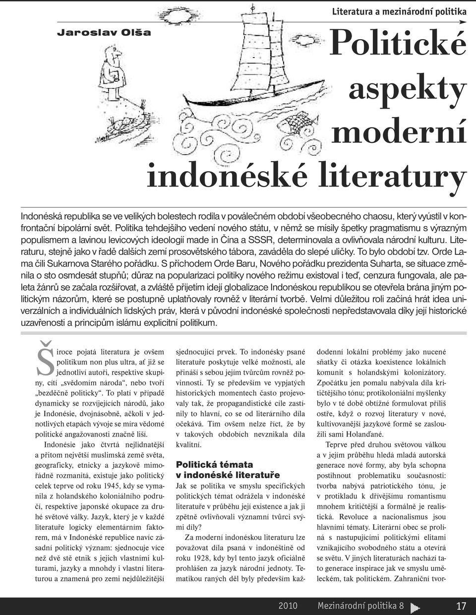 Literaturu, stejně jako v řadě dalších zemí prosovětského tábora, zaváděla do slepé uličky. To bylo období tzv. Orde Lama čili Sukarnova Starého pořádku.