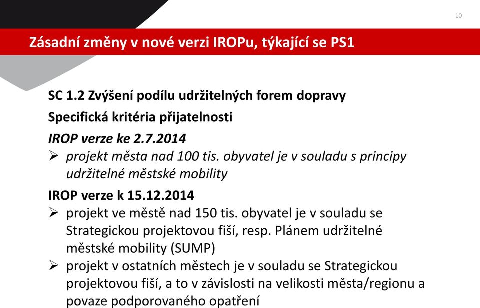 obyvatel je v souladu s principy udržitelné městské mobility IROP verze k 15.12.2014 projekt ve městě nad 150 tis.