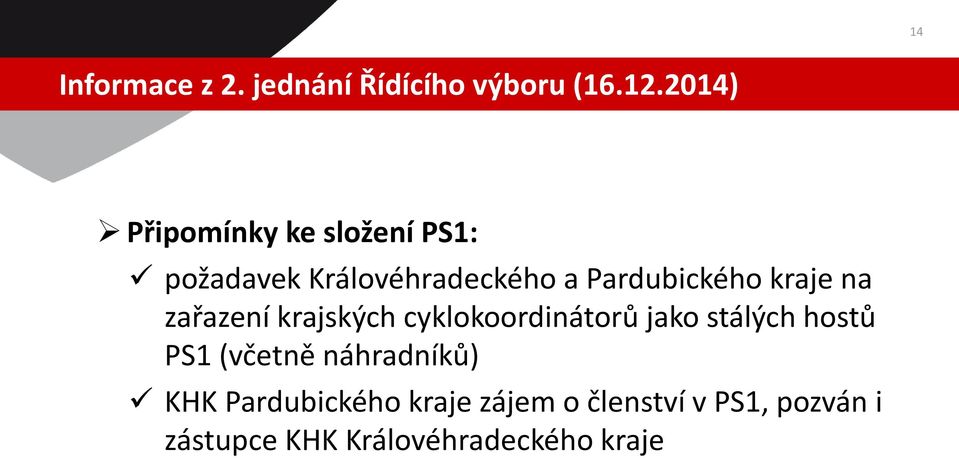 kraje na zařazení krajských cyklokoordinátorů jako stálých hostů PS1 (včetně