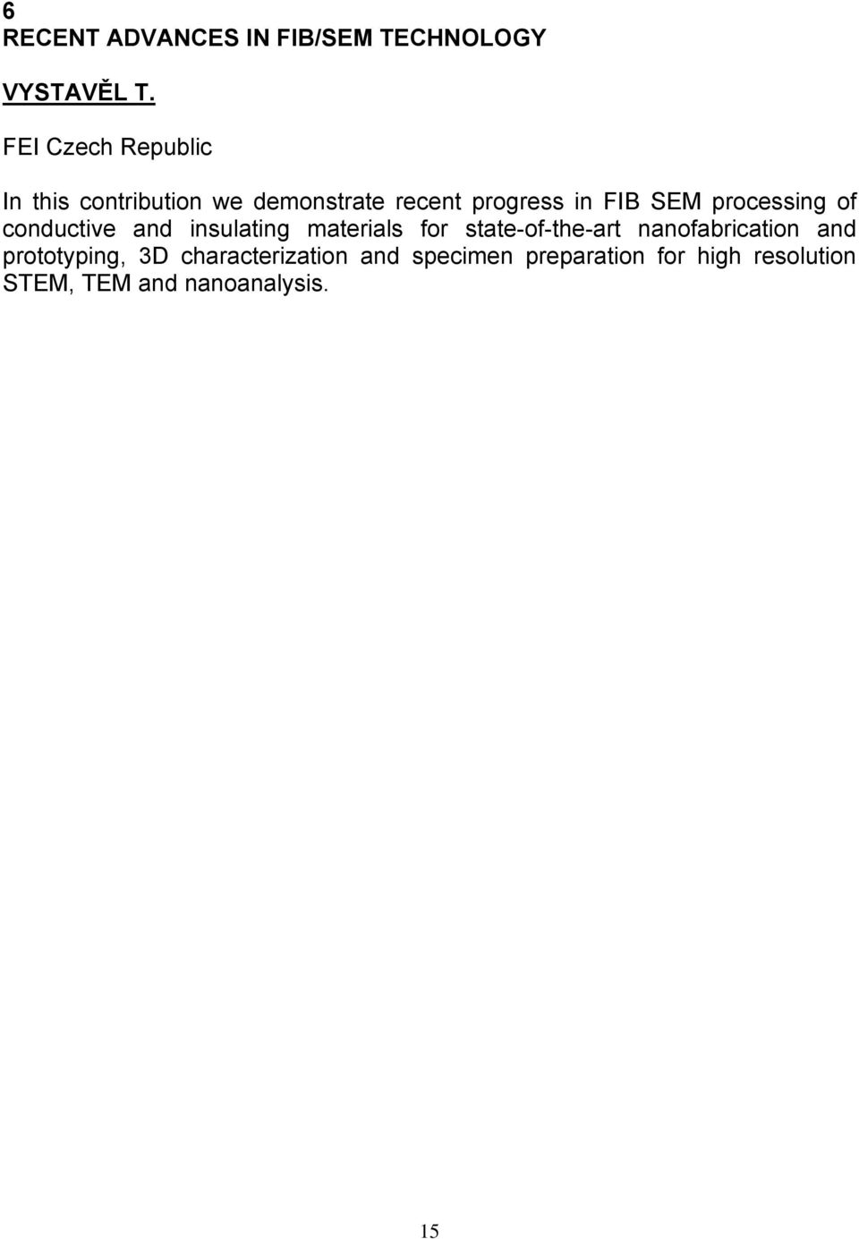 processing of conductive and insulating materials for state-of-the-art