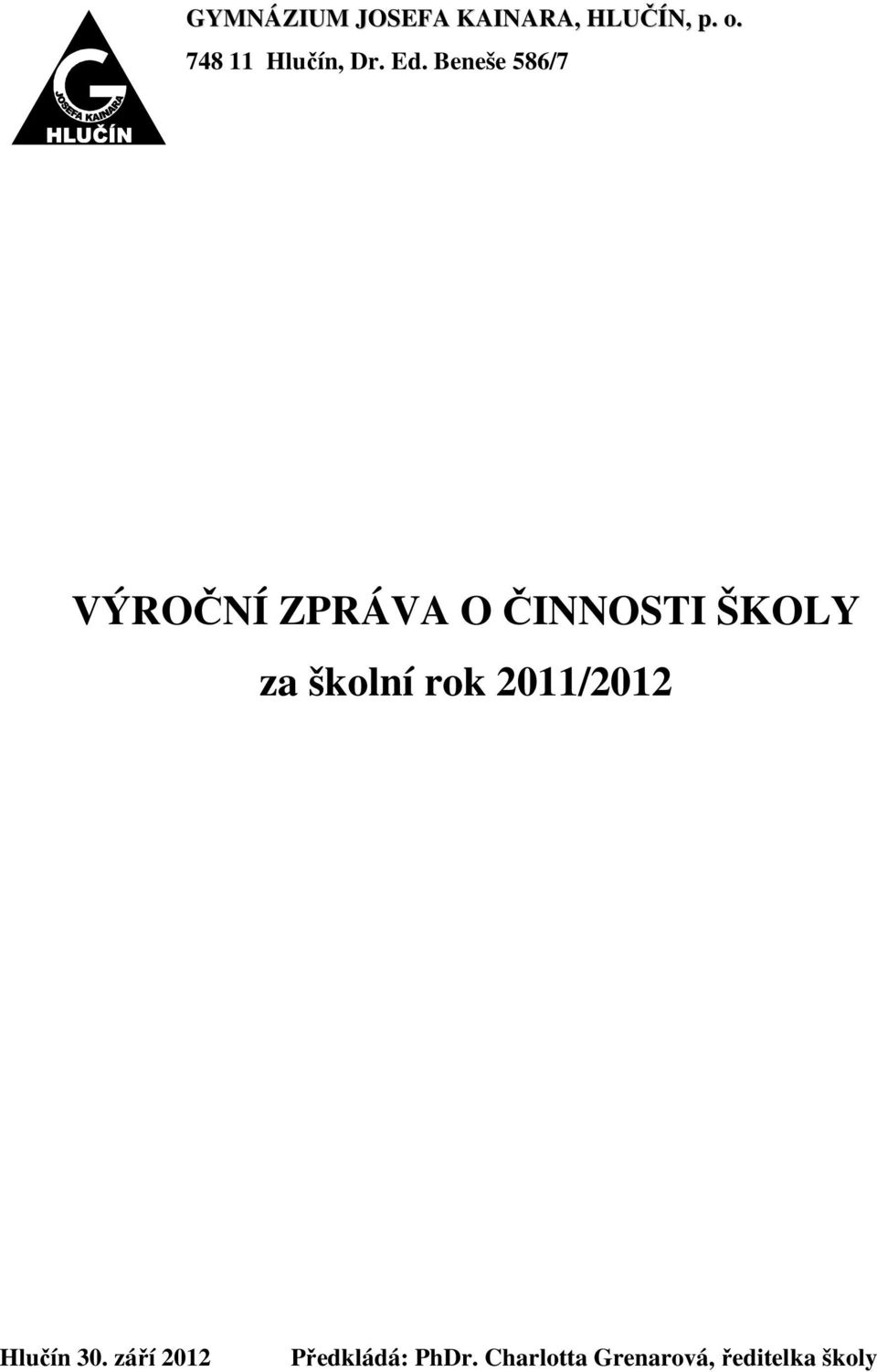 Beneše 586/7 VÝROČNÍ ZPRÁVA O ČINNOSTI ŠKOLY za