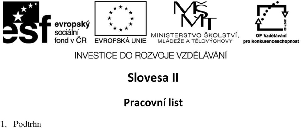 minulého času příčestí trpné oznamovací způsob minulého času rozkazovací způsob přechodník minulý příčestí minulé