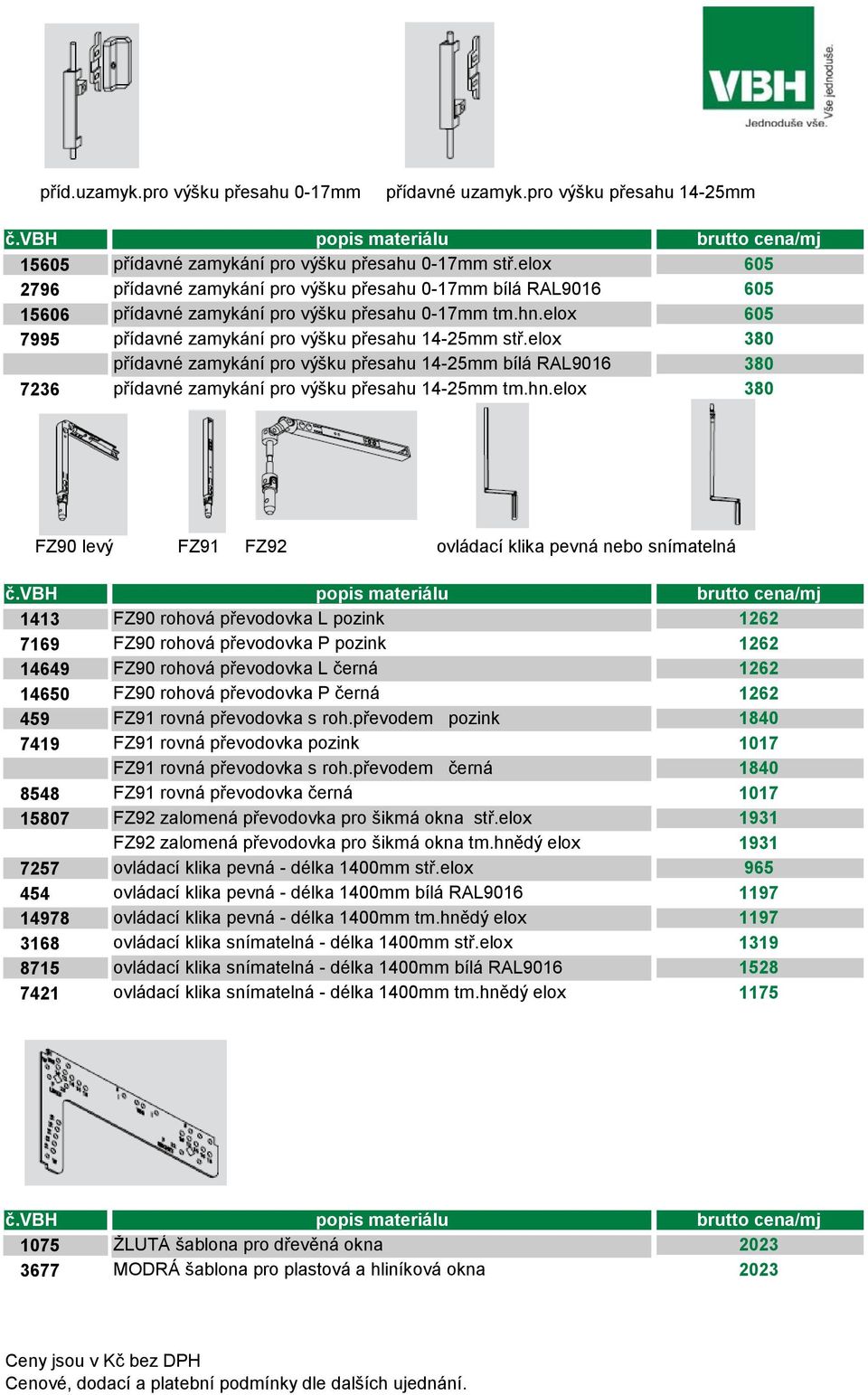 elox 380 přídavné zamykání pro výšku přesahu 14-25mm bílá RAL9016 380 7236 přídavné zamykání pro výšku přesahu 14-25mm tm.hn.elox 380 FZ90 levý FZ91 FZ92 ovládací klika pevná nebo snímatelná č.