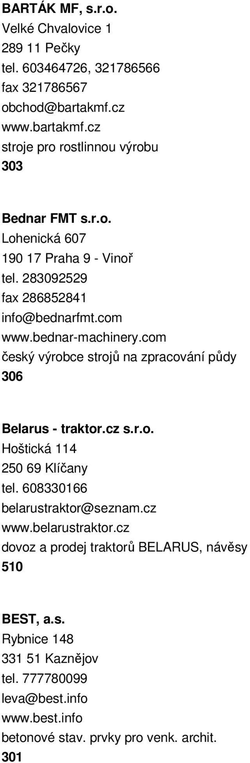 com český výrobce strojů na zpracování půdy 306 Belarus - traktor.cz s.r.o. Hoštická 114 250 69 Klíčany tel. 608330166 belarustraktor@seznam.cz www.