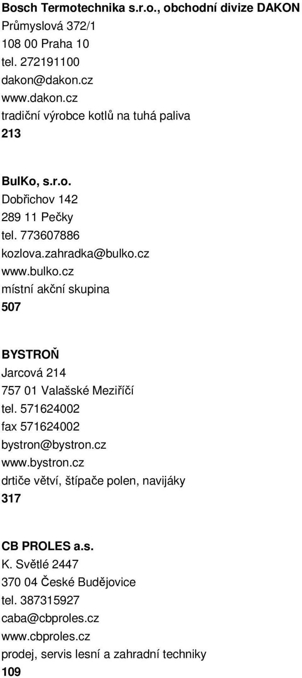 cz www.bulko.cz místní akční skupina 507 BYSTROŇ Jarcová 214 757 01 Valašské Meziříčí tel. 571624002 fax 571624002 bystron@