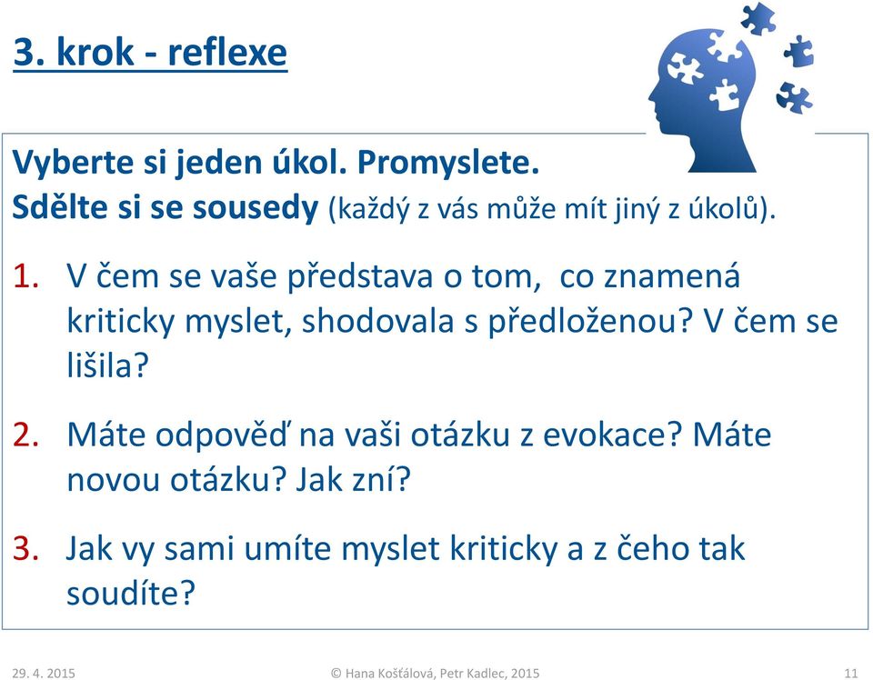 V čem se vaše představa o tom, co znamená kriticky myslet, shodovala s předloženou?