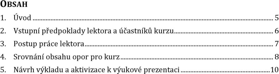 .. 6 3. Postup práce lektora... 7 4.