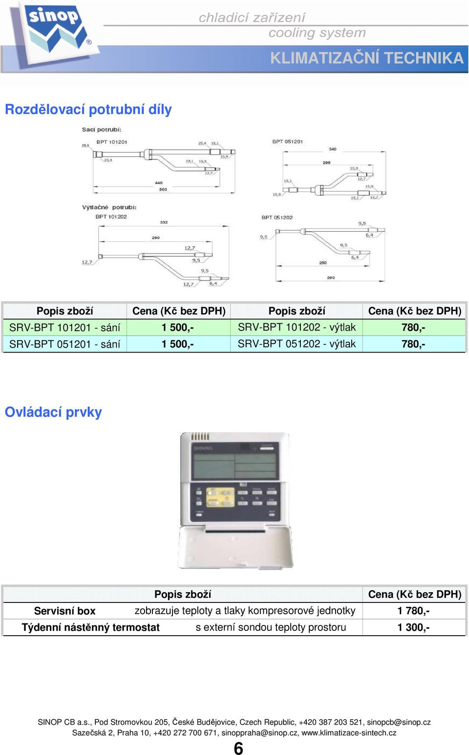 DPH) 780,- 780,- Ovládací prvky Popis zboží Servisní box zobrazuje teploty a tlaky kompresorové