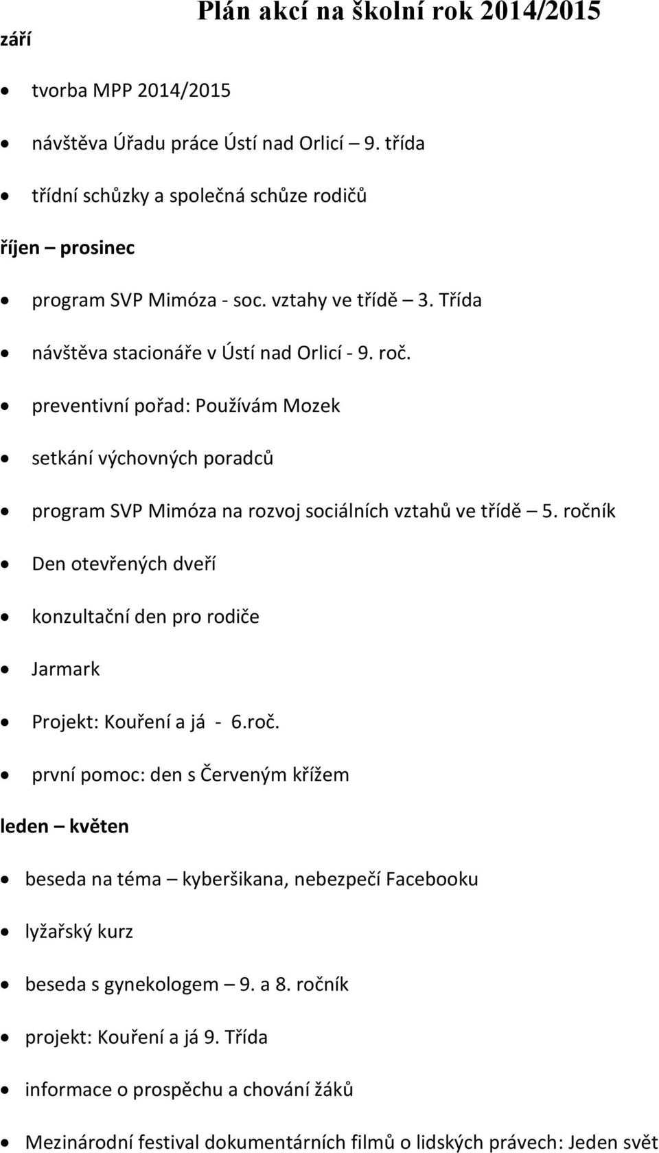 preventivní pořad: Používám Mozek setkání výchovných poradců program SVP Mimóza na rozvoj sociálních vztahů ve třídě 5.