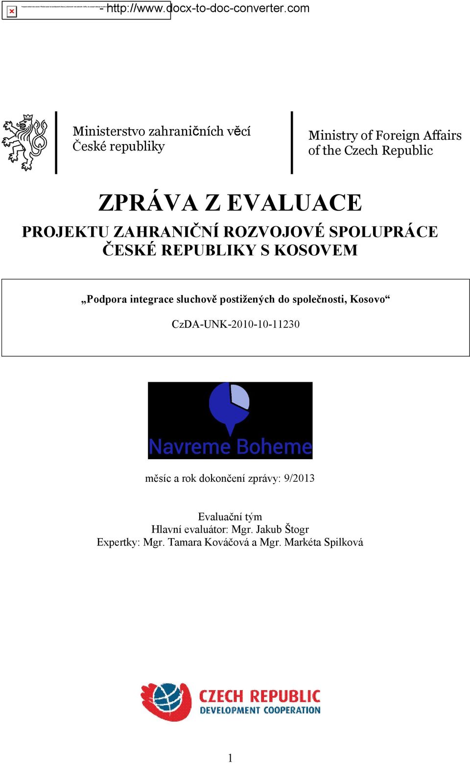 sluchově postižených do společnosti, Kosovo CzDA-UNK-2010-10-11230 měsíc a rok dokončení zprávy: