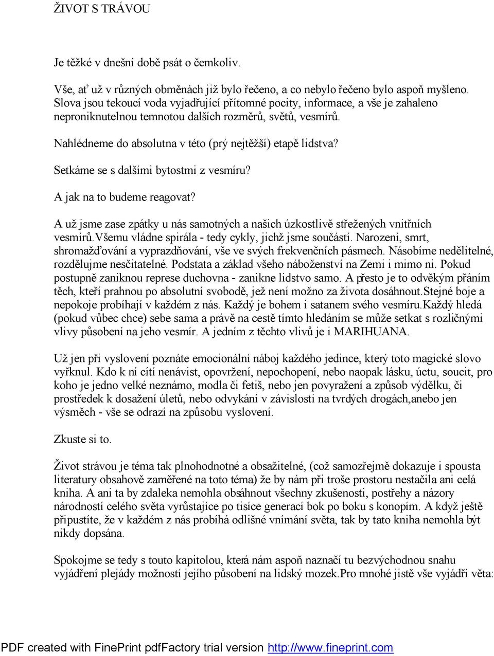 Nahlédneme do absolutna v této (prý nejtěžší) etapě lidstva? Setkáme se s dalšími bytostmi z vesmíru? A jak na to budeme reagovat?