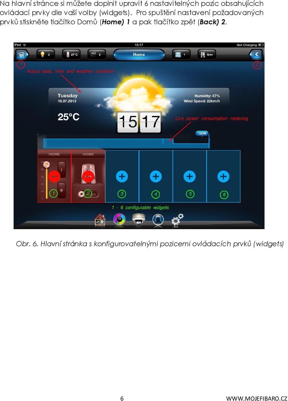 Pro spuštění nastavení požadovaných prvků stiskněte tlačítko Domů (Home) 1 a pak