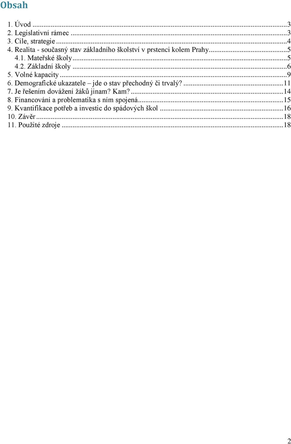 .. 6 5. Volné kapacity... 9 6. Demografické ukazatele jde o stav přechodný či trvalý?... 11 7.