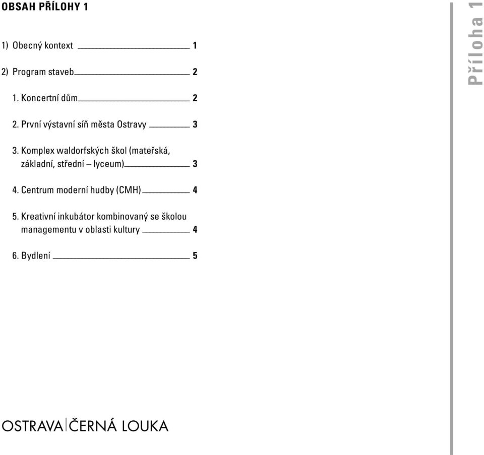 4. 3. Komplex waldorfských škol (mateřská, základní, střední lyceum) 3 4.