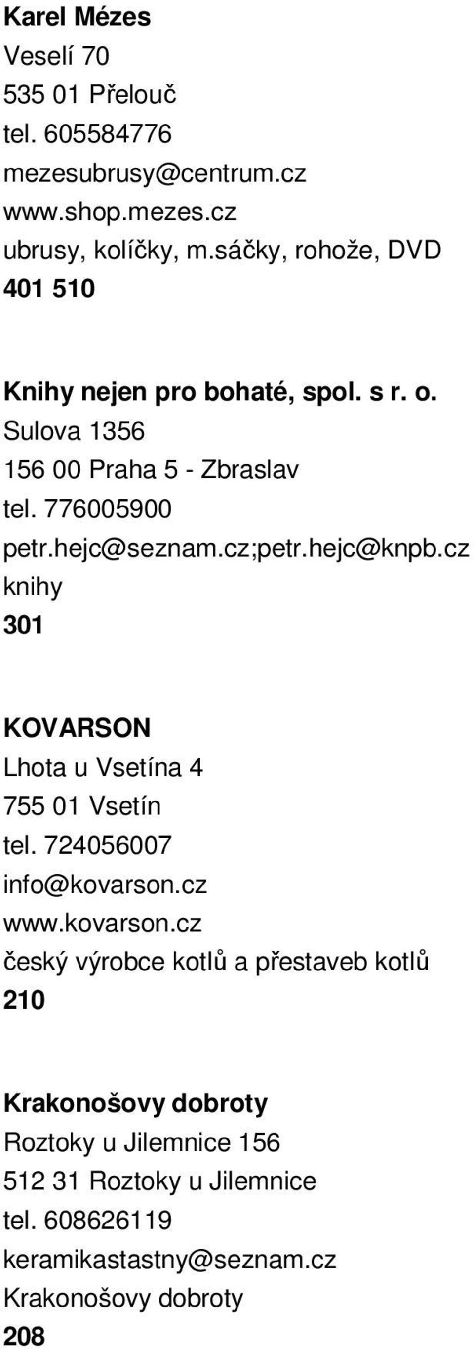 cz;petr.hejc@knpb.cz knihy 301 KOVARSON Lhota u Vsetína 4 755 01 Vsetín tel. 724056007 info@kovarson.