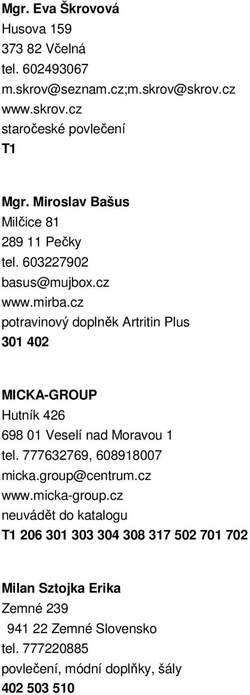 cz potravinový doplněk Artritin Plus 301 402 MICKA-GROUP Hutník 426 698 01 Veselí nad Moravou 1 tel. 777632769, 608918007 micka.